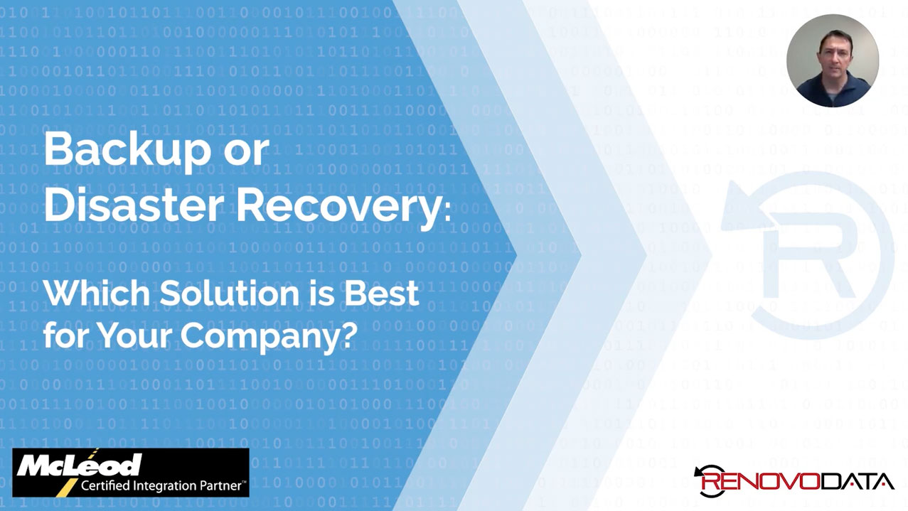 Renovodata Video: 0:08 / 17:07 Backup or Disaster Recovery: Which is Best for Your Company?